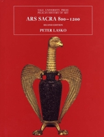 Ars Sacra: 800-1200 (Yale University Press Pelican History of Art) 0300060483 Book Cover