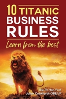 10 Titanic Business Rules: Learn from the best 1802278044 Book Cover