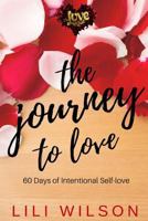 The Journey To Love: 60 Days of Intentional Self-Love 1983574678 Book Cover