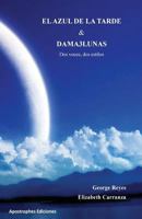 El Azul de la Tarde y Dama3Lunas: Dos Voces Dos Estilos 153360147X Book Cover