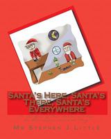 Santa's Here, Santa's There, Santa's Everywhere: Or, the Year of Two Santas and how the Blue Santa Saved the Day! 144994177X Book Cover