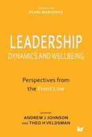 LEADERSHIP DYNAMICS AND WELLBEING: Perspectives from the Front Line 1869226941 Book Cover