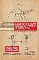 Secrets from an Inventor's Notebook: Advice on Inventing Success 1571783288 Book Cover