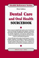 Dental Care and Oral Health Sourcebook: Basic Consumer Health Information About Dental Care, Including Hygiene, Dental Visits, Pain Management, Cavities, ... Reference Series) (Health Reference Series 0780810325 Book Cover