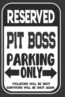 Reserved Pit Boss Parking Only. Violators Will Be Shot. Survivors Will Be Shot Again: Blank Lined Notebook | Thank You Gift For Pit Boss 1694967794 Book Cover