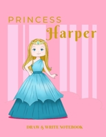 Princess Harper Draw & Write Notebook: With Picture Space and Dashed Mid-line for Early Learner Girls. Personalized with Name 1677723920 Book Cover