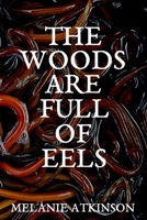 The Woods Are Full Of Eels 1738445941 Book Cover