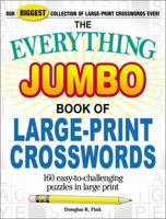 The Everything Jumbo Book of Large-Print Crosswords: 160 Easy-to-Challenging Puzzles in Large Print 1507209169 Book Cover