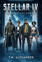 Stellar IV: The Agents of Zierlux B0FN89C8SV Book Cover