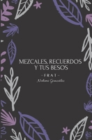 MEZCALES, RECUERDOS Y TUS BESOS. B08QBB3MQ2 Book Cover