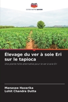 Élevage du ver à soie Eri sur le tapioca (French Edition) 6200759529 Book Cover
