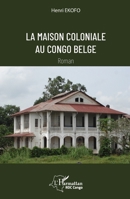 La maison coloniale au Congo belge (Harmattan Rdc) (French Edition) 2336488051 Book Cover