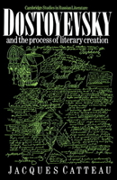 Dostoyevsky and the Process of Literary Creation 0521022789 Book Cover