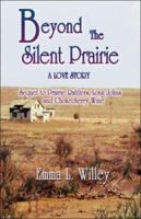 Beyond the Silent Prairie: A Love Story 1424113105 Book Cover