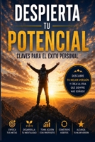 DESPIERTA TU POTENCIAL: CLAVES PARA TU ÉXITO PERSONAL (Spanish Edition) B0H24WSC59 Book Cover