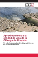Aproximaciones a la calidad de vida de la Ciénega de Chapala: Un estudio de salud ambiental y nutrición en el Occidente de México 3848461994 Book Cover