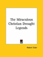 The Miraculous Christian Drought Legends 141795096X Book Cover