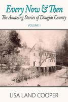 Every Now and Then: The Amazing Stories of Douglas County, Georgia Volume I 1519234732 Book Cover