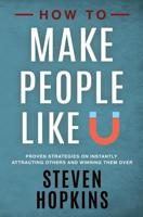 How to Make People Like You: Proven Strategies on Instantly Attracting Others and Winning Them Over 1096360586 Book Cover