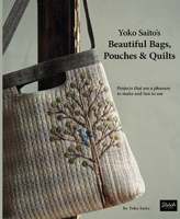 Yoko Saito's Beautiful Bags, Pouches & Quilts: Projects That Are a Pleasure to Make and Fun to Use 0986302988 Book Cover