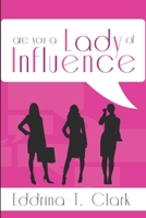 Are You a Lady of Influence? 1304149382 Book Cover