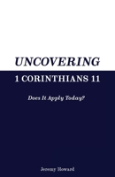 Uncovering 1 Corinthians 11: Does It Apply Today? B0BPTPZH1T Book Cover