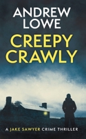 Creepy Crawly: DI Jake Sawyer Series Book One 1999729048 Book Cover