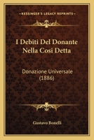 I Debiti Del Donante Nella Cosi Detta: Donazione Universale (1886) 1148977287 Book Cover