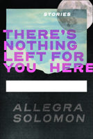 There's Nothing Left for You Here 196189744X Book Cover