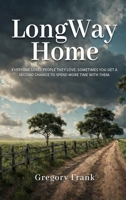 Long Way Home: Everyone loses people they love. Sometimes you get a second chance to spend more time with them. B0DMHKH2X8 Book Cover