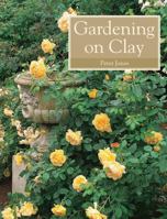 Gardening on Clay 1847970818 Book Cover