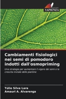 Cambiamenti fisiologici nei semi di pomodoro indotti dall'osmopriming (Italian Edition) 6208187753 Book Cover