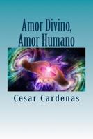 Amor Humano, Amor Divino: Poemas de mi alma fugaz 1532865120 Book Cover
