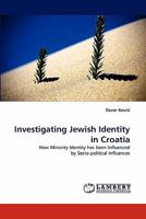 Investigating Jewish Identity in Croatia: How Minority Identity has been Influenced by Socio-political Influences 3844318720 Book Cover