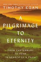 A Pilgrimage to Eternity: From Canterbury to Rome in Search of a Faith 0735225230 Book Cover