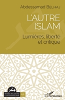 L'autre islam: Lumières, liberté et critique (Pensée Religieuse Et Philosophique Arabe) 2343251789 Book Cover