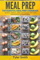 Meal Prep: The Essential Meal Prep Cookbook - Quick, Simple, and Delicious Recipes for Rapid Weight Loss (Low Carb Meal Prep 2) 1545199655 Book Cover