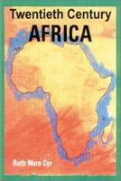 Twentieth Century Africa 0595189822 Book Cover