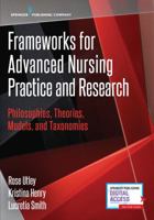 Frameworks for Advanced Nursing Practice and Research: Philosophies, Theories, Models, and Taxonomies 0826133223 Book Cover