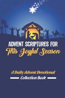 Advent Scriptures For This Joyful Season: A Daily Advent Devotional Collection Book B09KNCXHZP Book Cover