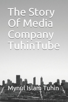 The Story Of Media Company TuhinTube B08XRXQ81L Book Cover