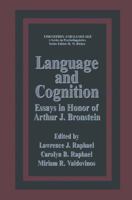 Language and Cognition: Essays in Honor of Arthur J. Bronstein (Environment, Development, and Public Policy) (Cognition and Language) 0306414333 Book Cover
