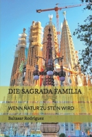 DIE SAGRADA FAMILIA: WENN NATUR ZU STEIN WIRD (German Edition) B0H11R1PGR Book Cover