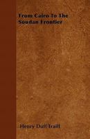 From Cairo to the Soudan Frontier 1241490171 Book Cover