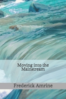 Moving into the Mainstream B08FSN7TKR Book Cover
