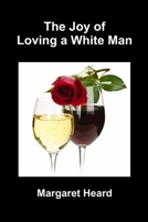 The Joy of Loving a White Man 1304021580 Book Cover