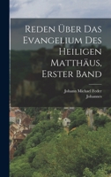 Reden Über das Evangelium des Heiligen Matthäus, erster Band 1017830290 Book Cover