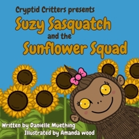 Suzy Sasquatch and the Sunflower Squad (Cryptid Critters) B0FR7TGG4R Book Cover