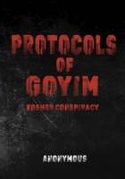 Protocols of Goyim: Kosher Conspiracy B0GSZ7X21V Book Cover