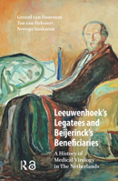Leeuwenhoek's Legatees and Beijerinck's Beneficiaries: A History of Medical Virology in the Netherlands 9463720111 Book Cover